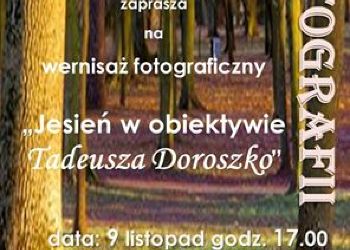 Zapraszamy na wernisaż fotograficzny pt. „Jesień w obiektywie Tadeusza Doroszko”